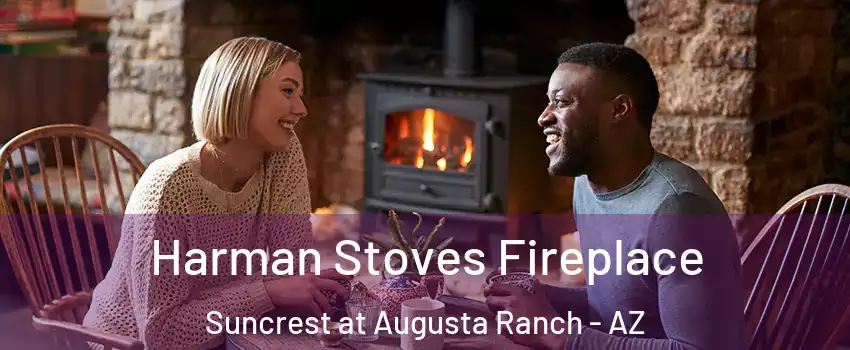 Harman Stoves Fireplace Suncrest at Augusta Ranch - AZ
