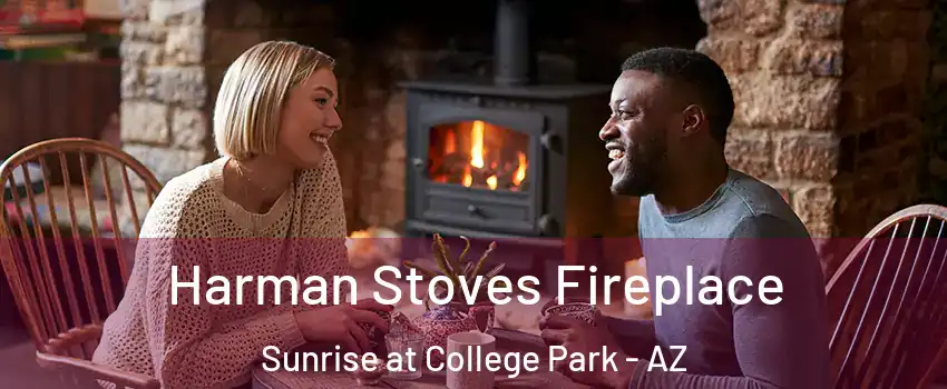 Harman Stoves Fireplace Sunrise at College Park - AZ