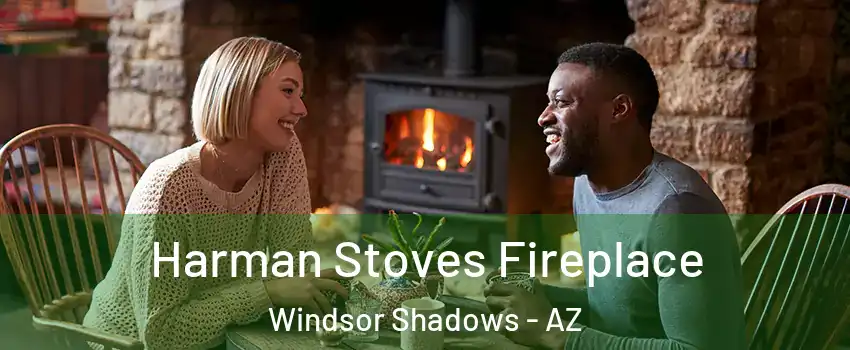 Harman Stoves Fireplace Windsor Shadows - AZ