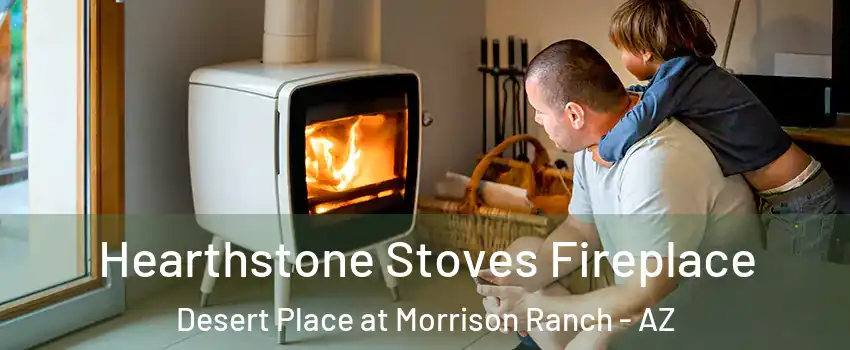 Hearthstone Stoves Fireplace Desert Place at Morrison Ranch - AZ