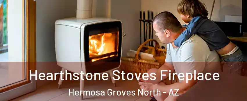 Hearthstone Stoves Fireplace Hermosa Groves North - AZ