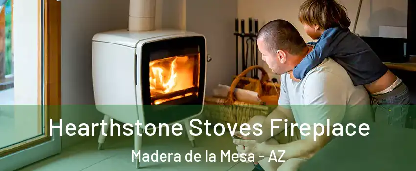Hearthstone Stoves Fireplace Madera de la Mesa - AZ
