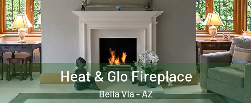 Heat & Glo Fireplace Bella Via - AZ