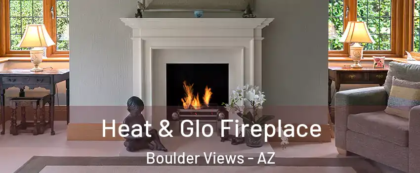 Heat & Glo Fireplace Boulder Views - AZ
