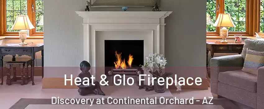 Heat & Glo Fireplace Discovery at Continental Orchard - AZ