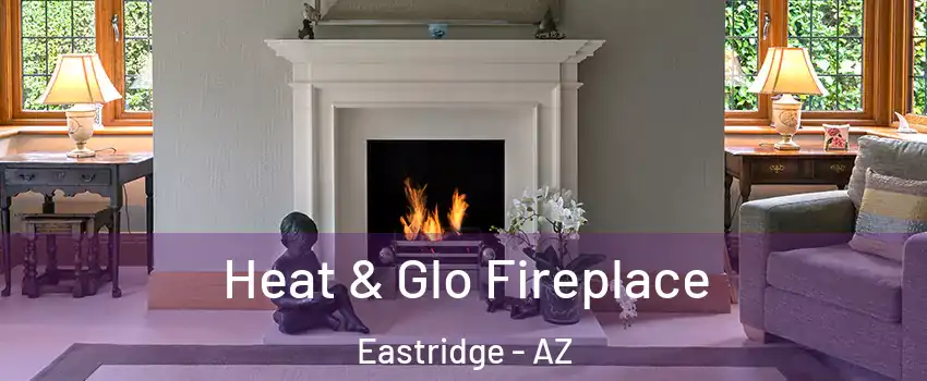 Heat & Glo Fireplace Eastridge - AZ