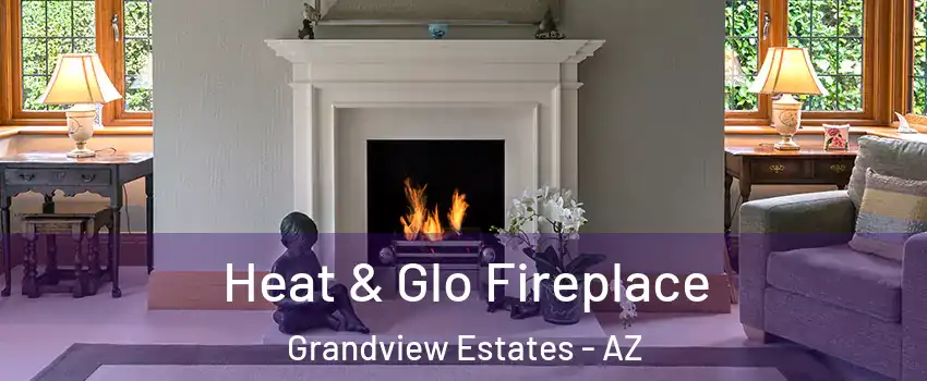 Heat & Glo Fireplace Grandview Estates - AZ