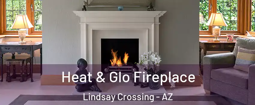 Heat & Glo Fireplace Lindsay Crossing - AZ