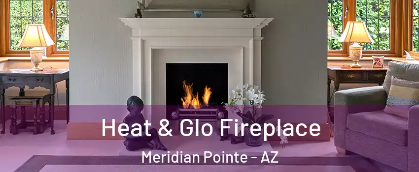 Heat & Glo Fireplace Meridian Pointe - AZ