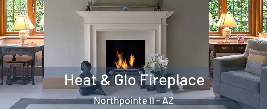 Heat & Glo Fireplace Northpointe II - AZ