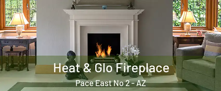 Heat & Glo Fireplace Pace East No 2 - AZ