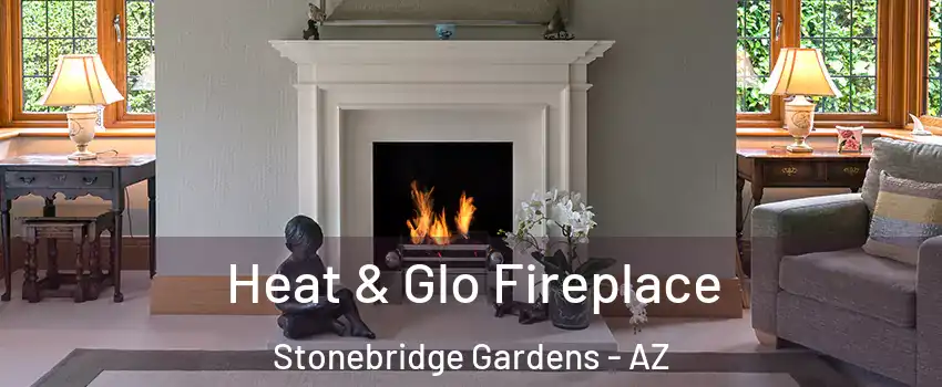 Heat & Glo Fireplace Stonebridge Gardens - AZ