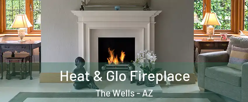 Heat & Glo Fireplace The Wells - AZ