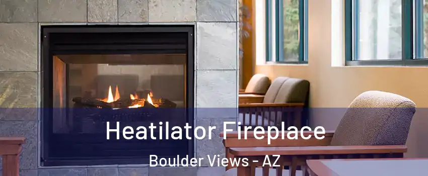 Heatilator Fireplace Boulder Views - AZ