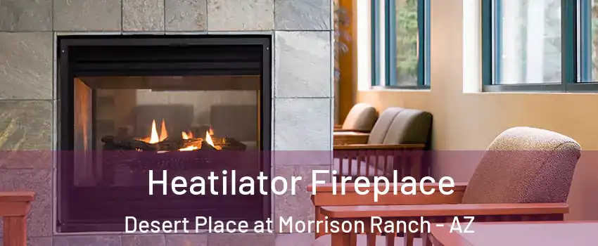 Heatilator Fireplace Desert Place at Morrison Ranch - AZ