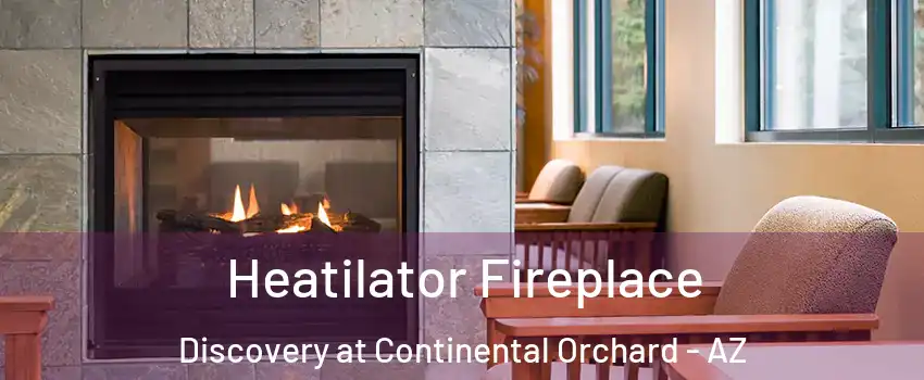 Heatilator Fireplace Discovery at Continental Orchard - AZ