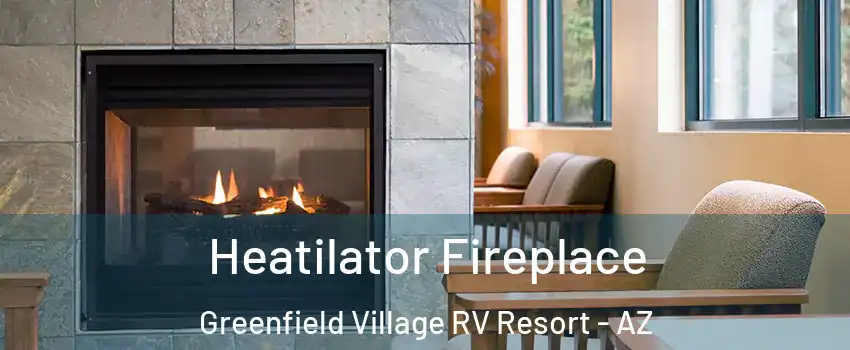 Heatilator Fireplace Greenfield Village RV Resort - AZ