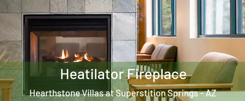 Heatilator Fireplace Hearthstone Villas at Superstition Springs - AZ