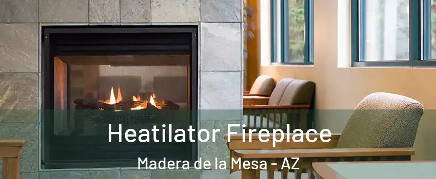 Heatilator Fireplace Madera de la Mesa - AZ