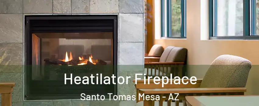 Heatilator Fireplace Santo Tomas Mesa - AZ