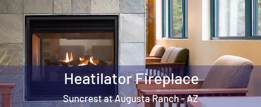 Heatilator Fireplace Suncrest at Augusta Ranch - AZ