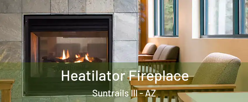 Heatilator Fireplace Suntrails III - AZ