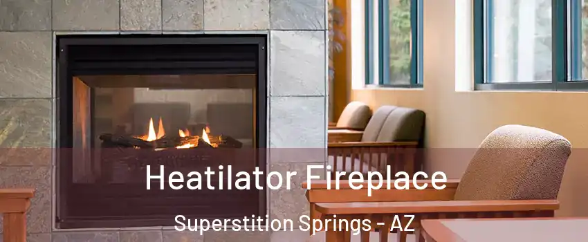 Heatilator Fireplace Superstition Springs - AZ