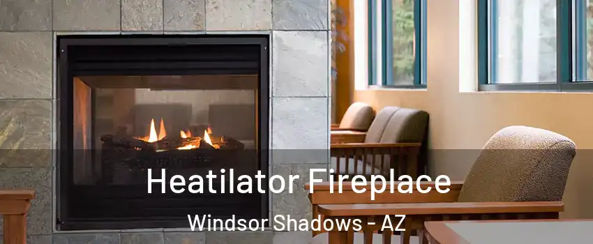 Heatilator Fireplace Windsor Shadows - AZ