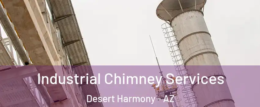 Industrial Chimney Services Desert Harmony - AZ