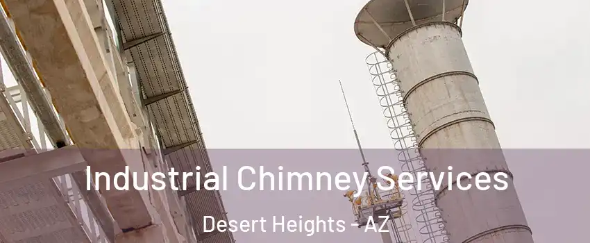 Industrial Chimney Services Desert Heights - AZ