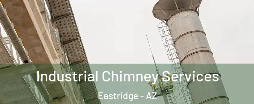 Industrial Chimney Services Eastridge - AZ