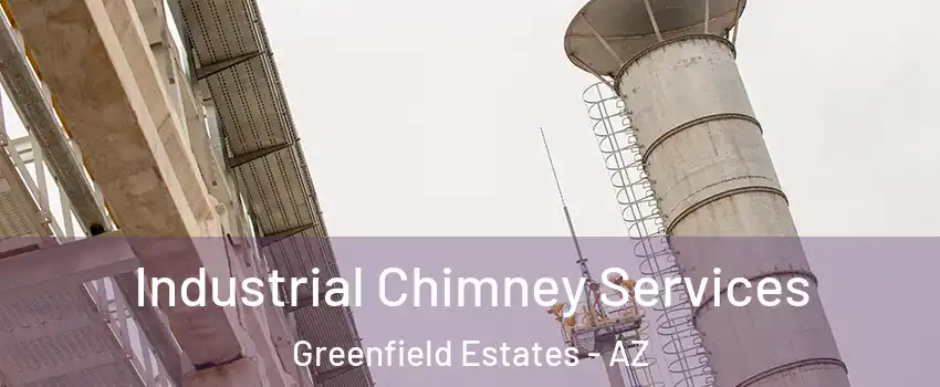 Industrial Chimney Services Greenfield Estates - AZ