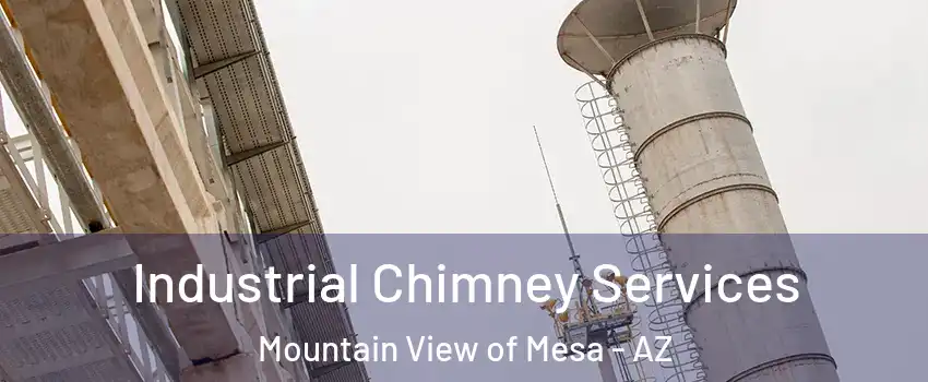 Industrial Chimney Services Mountain View of Mesa - AZ
