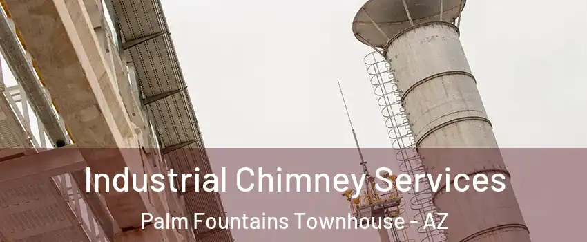 Industrial Chimney Services Palm Fountains Townhouse - AZ