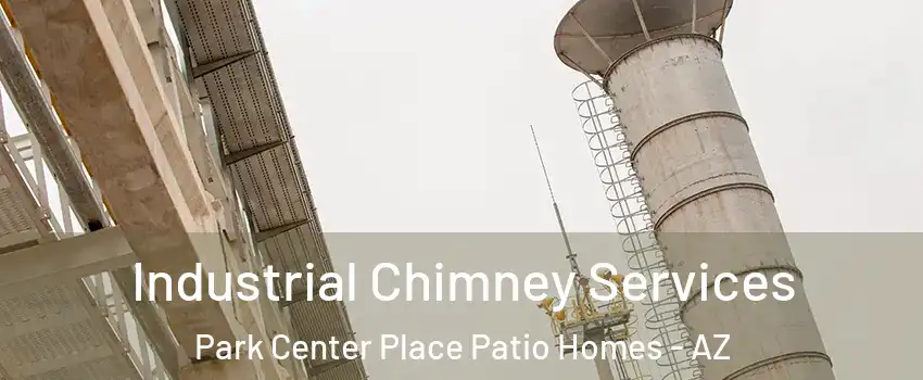 Industrial Chimney Services Park Center Place Patio Homes - AZ