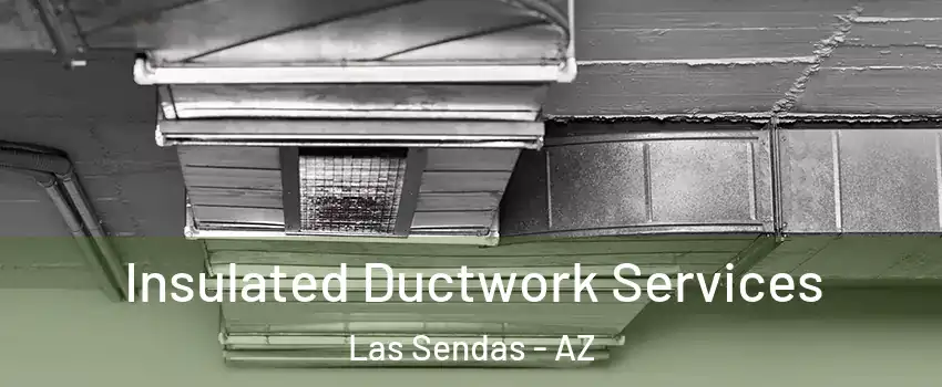 Insulated Ductwork Services Las Sendas - AZ