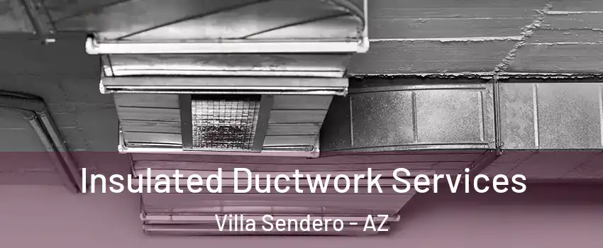 Insulated Ductwork Services Villa Sendero - AZ