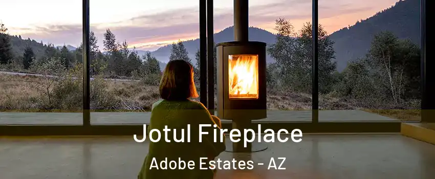 Jotul Fireplace Adobe Estates - AZ