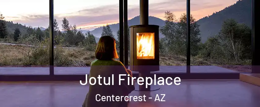 Jotul Fireplace Centercrest - AZ