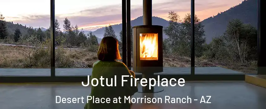 Jotul Fireplace Desert Place at Morrison Ranch - AZ