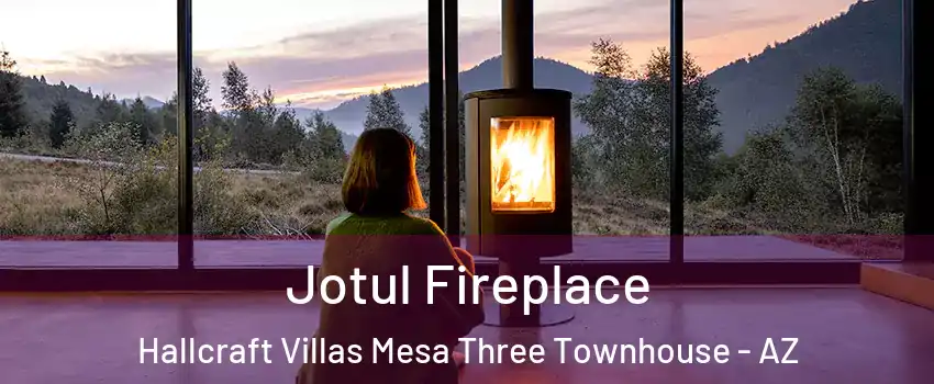 Jotul Fireplace Hallcraft Villas Mesa Three Townhouse - AZ