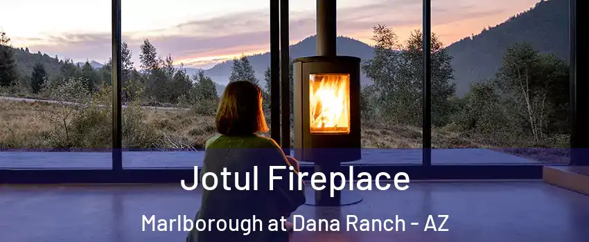 Jotul Fireplace Marlborough at Dana Ranch - AZ