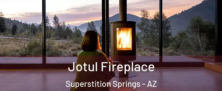 Jotul Fireplace Superstition Springs - AZ
