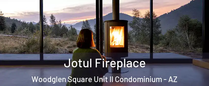 Jotul Fireplace Woodglen Square Unit II Condominium - AZ