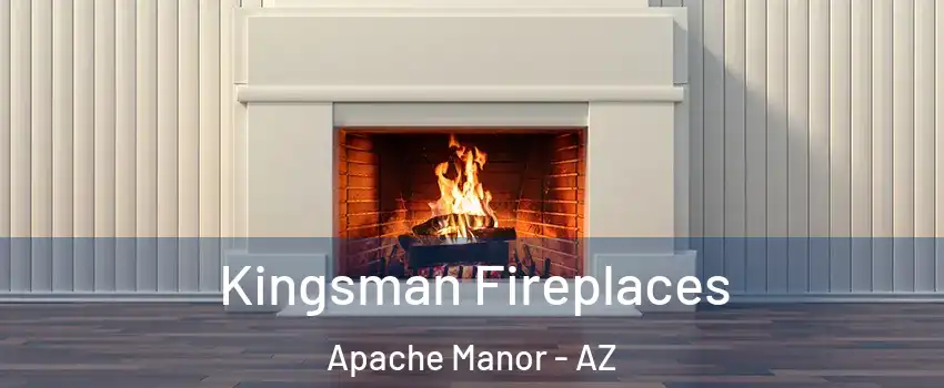 Kingsman Fireplaces Apache Manor - AZ
