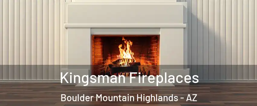 Kingsman Fireplaces Boulder Mountain Highlands - AZ