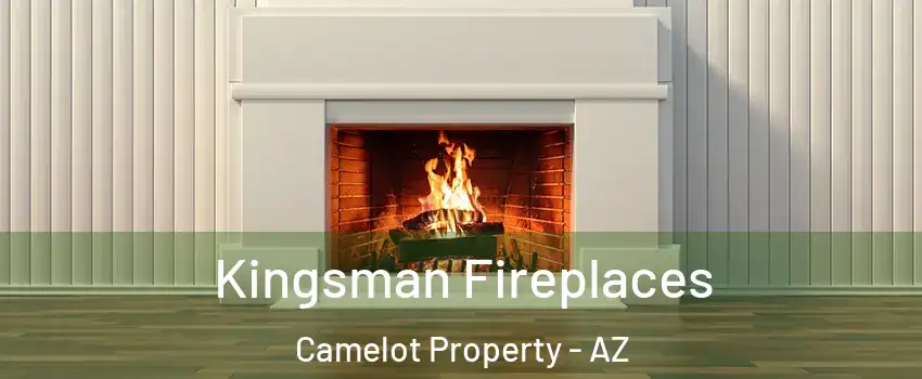 Kingsman Fireplaces Camelot Property - AZ