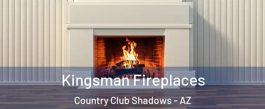 Kingsman Fireplaces Country Club Shadows - AZ