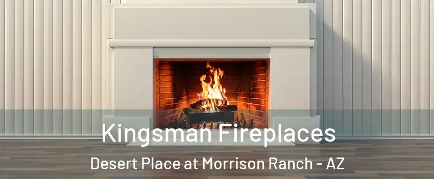 Kingsman Fireplaces Desert Place at Morrison Ranch - AZ