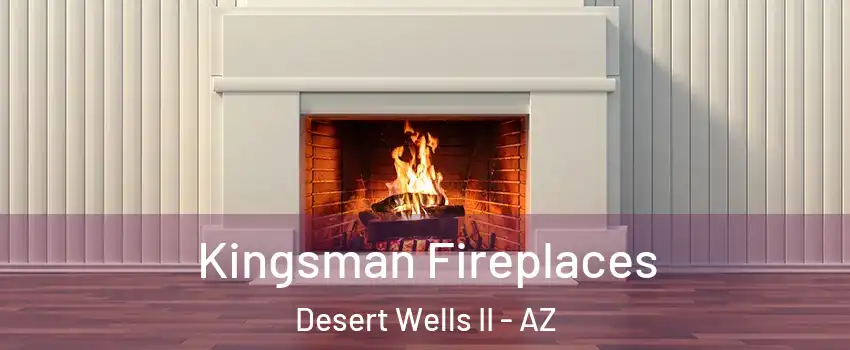 Kingsman Fireplaces Desert Wells II - AZ
